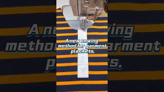 A new sewing method for garment plackets.