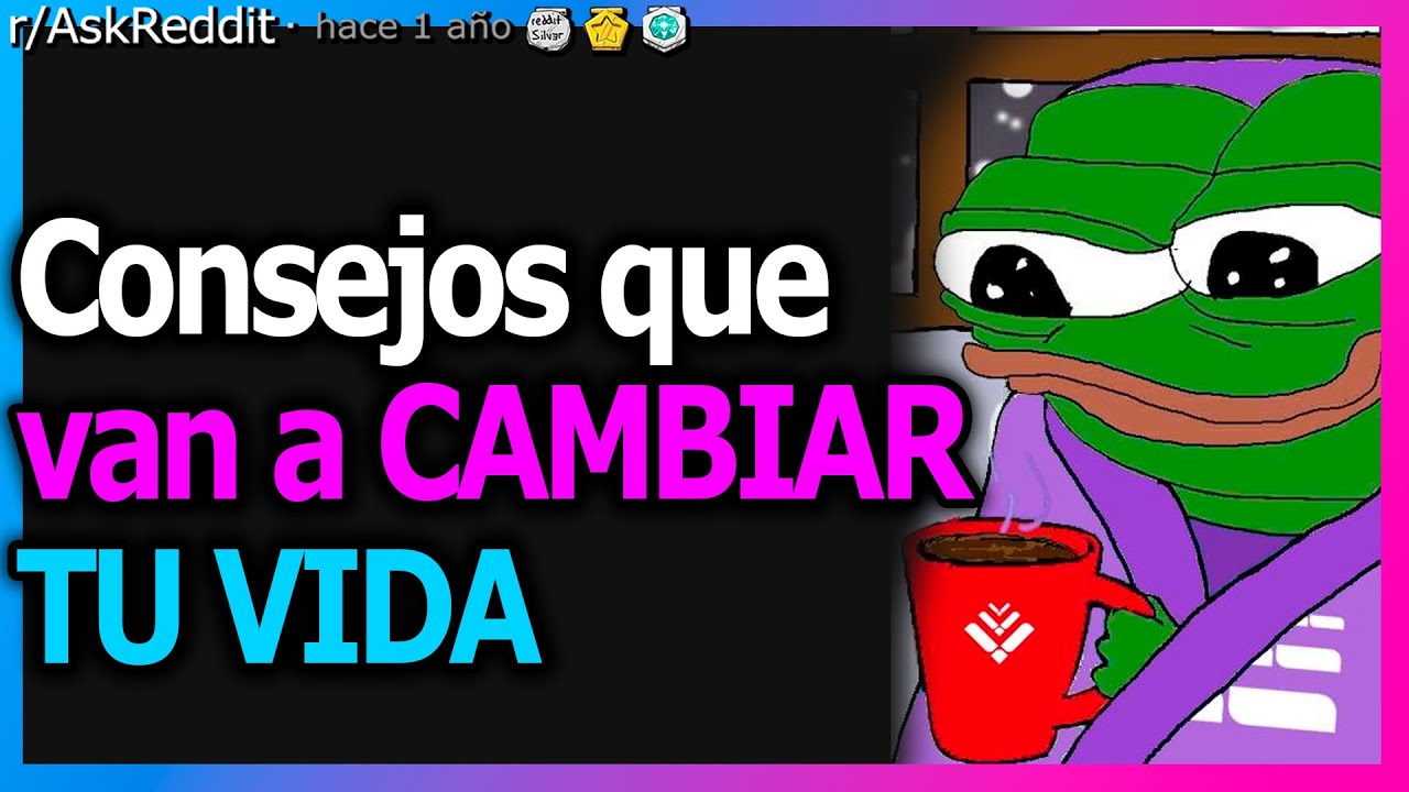 ¿Qué consejo CAMBIÓ tu vida? (r/AskReddit en Español) ~Señor Reddit