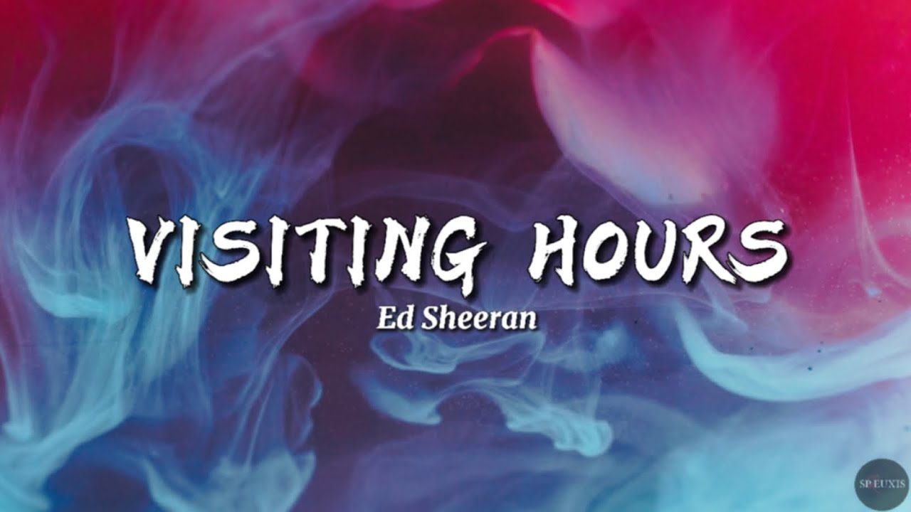 Ed Sheeran Visiting Hours (Lyrics) YouTube