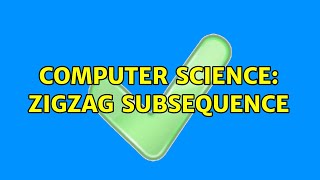 Computer Science: Zigzag subsequence