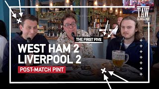 West Ham United 2 Liverpool 2 | Post-Match Pint First Five