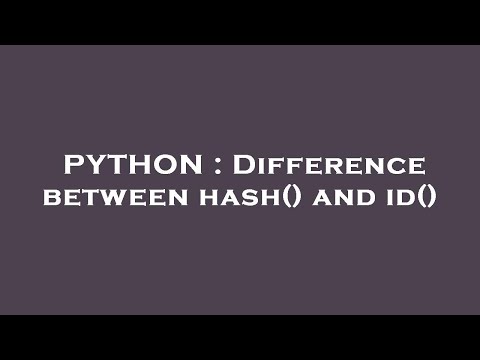 PYTHON : Difference between hash() and id()