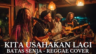 Download Lagu KITA USAHAKAN LAGI - BATAS SENJA REGGAE COVER MP3 Download Lagu KITA USAHAKAN LAGI - BATAS SENJA REGGAE COVER MP3