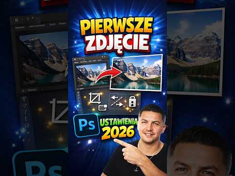 Jak Ustawić i Dopasować Pierwsze Zdjęcie w Photoshop 2026