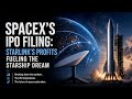 SpaceX's IPO Filing: Starlink's Profits Fueling the Starship Dream