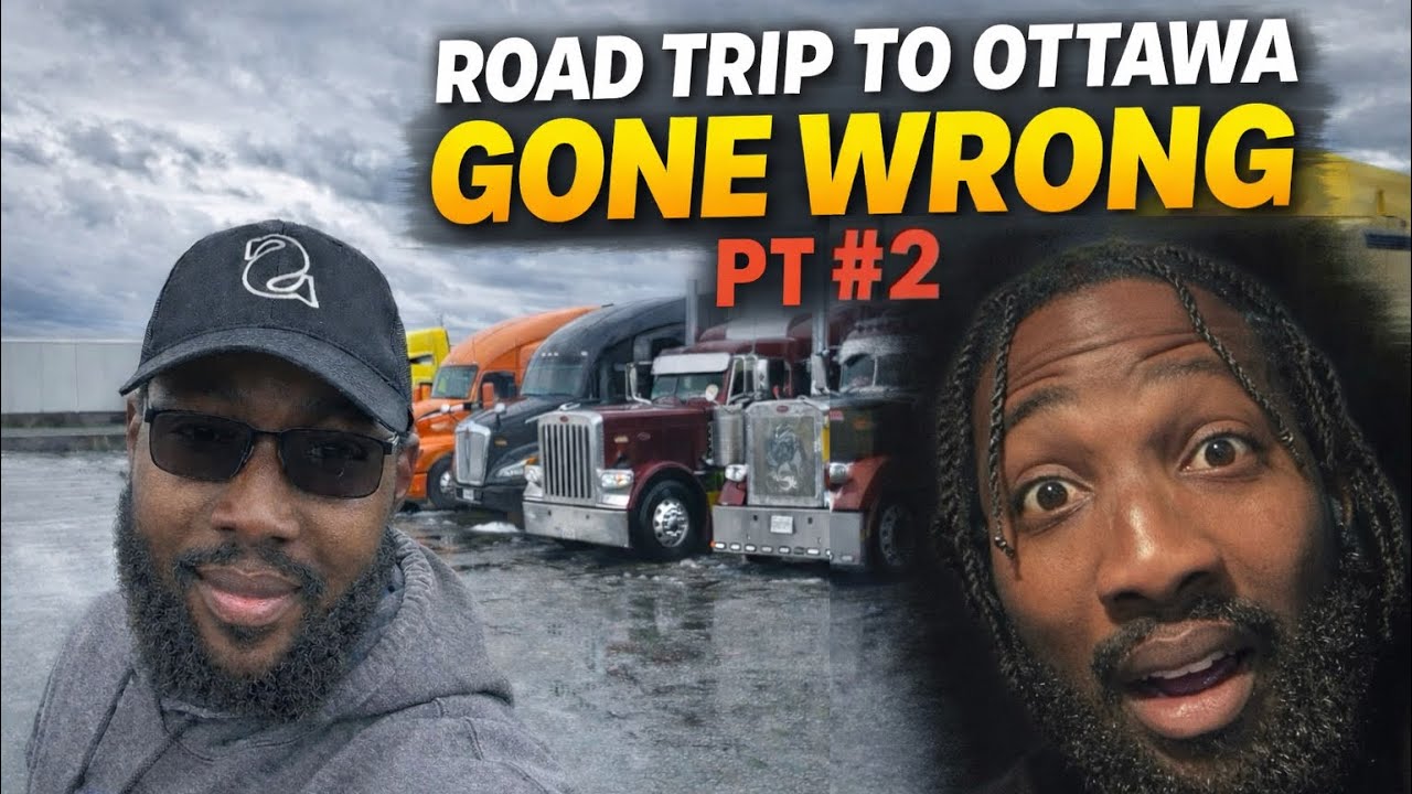 Road Trip To Ottawa Gone Wrong| A 27 Year Old Truck Driver in Canada - Ottawa Trip Pt#2 