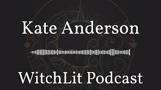 Kate Anderson | WitchLit Podcast