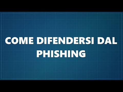 Video: Come Proteggersi Dal Phishing