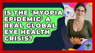 Celebrity Is The 'myopia Epidemic' A Real Global Eye Health Crisis? - Eye Health Experts Profile