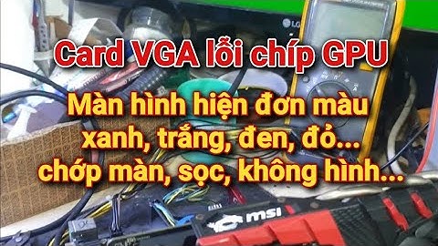 Card VGA và những biểu hiện lỗi chíp GPU - Full.#recom #suachuavga #vga #suachua #suachuapc