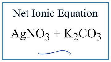How to Write the Net Ionic Equation for AgNO3 + K2CO3 = Ag2CO3 + KNO3