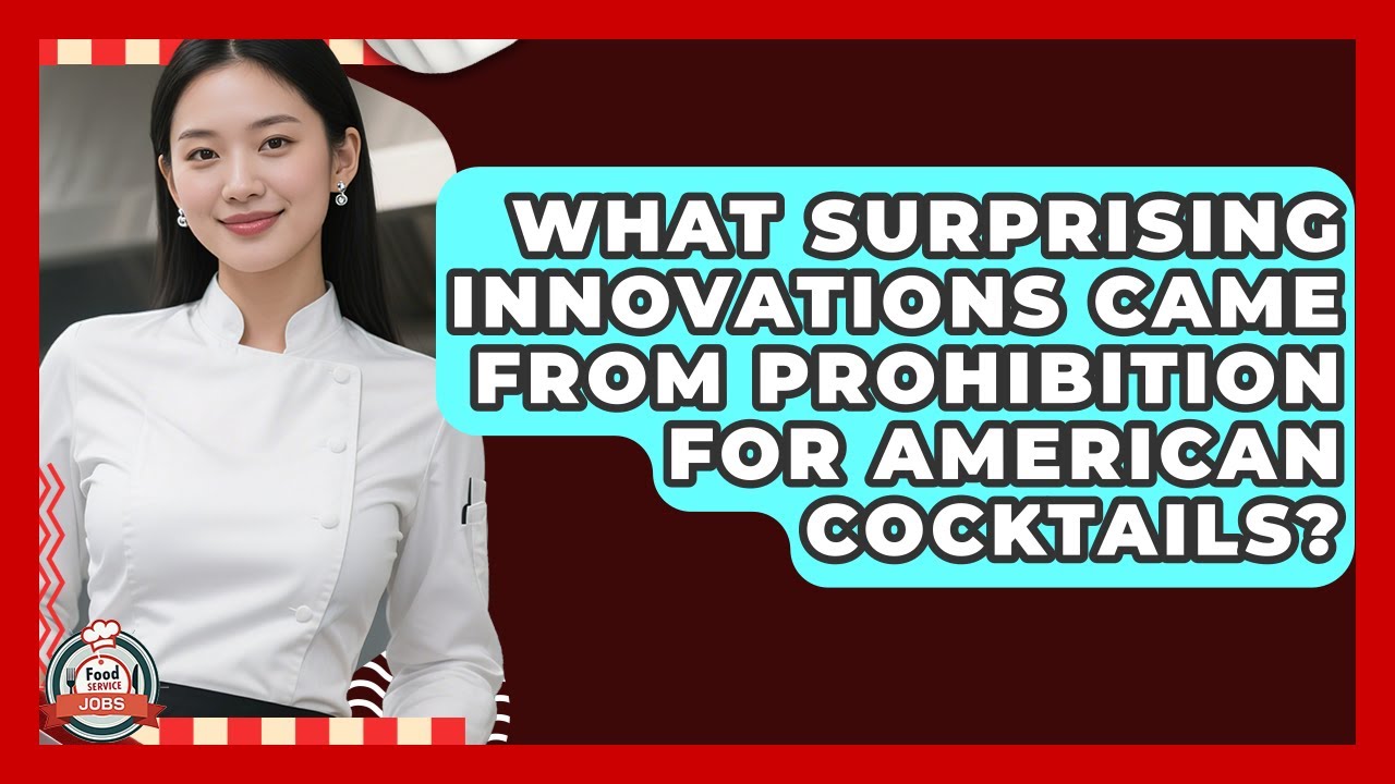 What Surprising Innovations Came From Prohibition For American Cocktails? - Food Service Jobs
