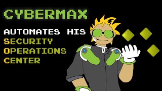 Cyber Max EP 1 - Automating the Security Operation Center