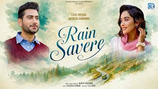 RAIN SAVERE | Mihiir Sharrma | Love Pathak & Akshita Sharrma | Romantic Song 2026