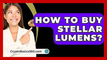 How to Buy Stellar Lumens? - CryptoBasics360.com