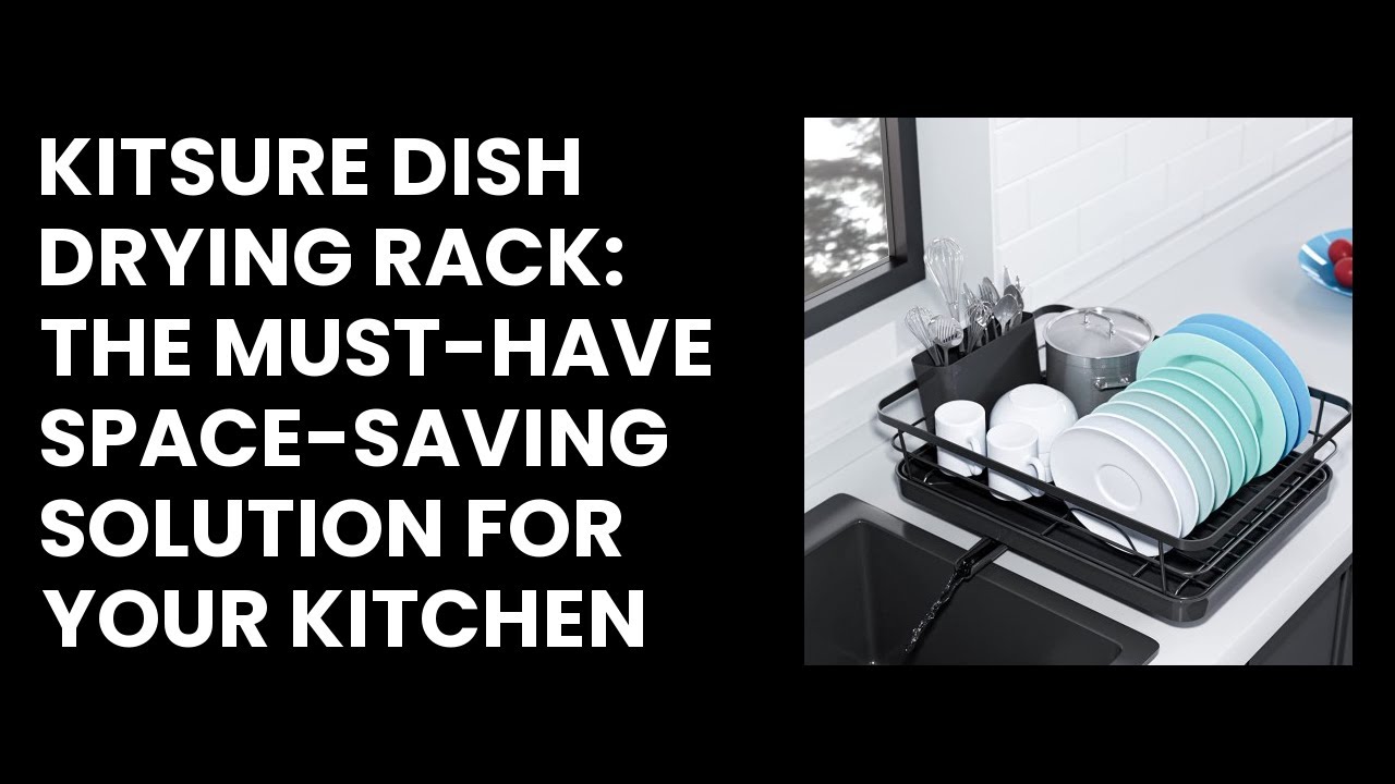 Kitsure Dish Drying Rack- Space-Saving Dish Rack, Dish Racks for Kitch