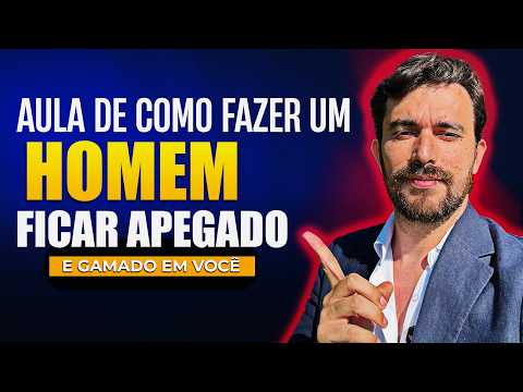 JEITO CERTO DE FAZER UM HOMEM SE APEGAR