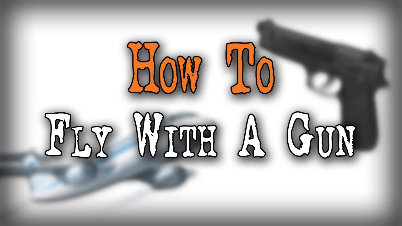 How to Fly With a Gun YouTube