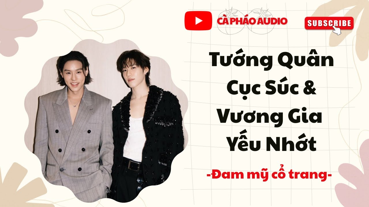 [ĐAM MỸ FULL] TƯỚNG QUÂN CỤC SÚC VÀ VƯƠNG GIA YẾU NHỚT || CÀ PHÁO AUDIO