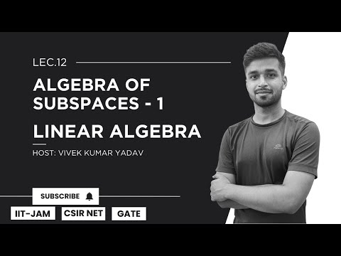 Lec. 12 | Algebra of  subspaces - 1 | Linear Algebra | IIT JAM | CSIR Net | Gate | Vivek Maths