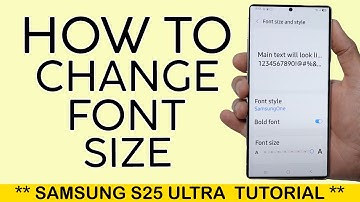 How to Change the Font Size on Your Samsung S25 Ultra 2025
