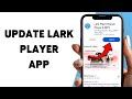 How To Update Lark Player App | Get The Latest Lark Player Version 2026