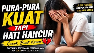 Pura-Pura Kuat Tapi Hati Hancur | Lagu Paling Menyentuh Hati yang Bikin Nangis