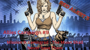 Red Alert 3 Campaign Playthrough! (Allies) | Mission 9: Leningrad - The Moon Shall Never have Them