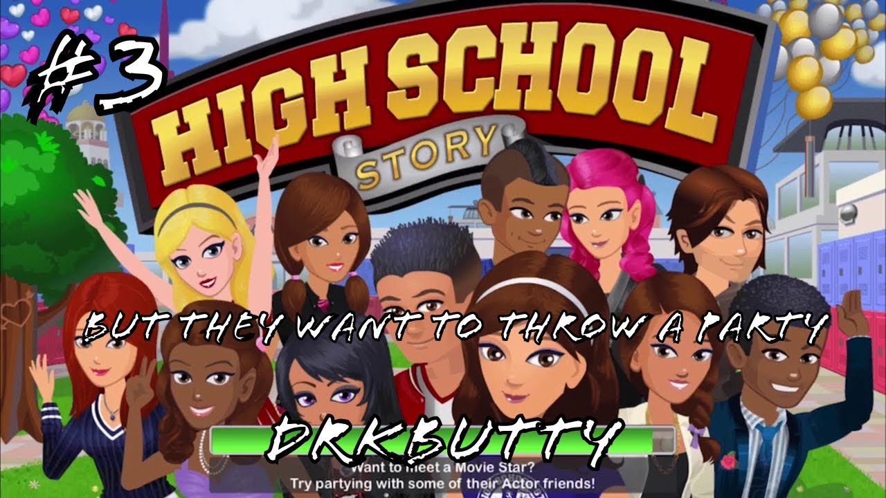 High School Story | #3 | But They Want To Throw A Party... | DrkButty