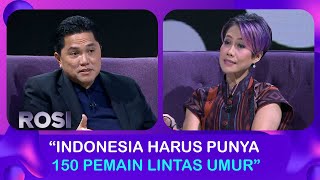 Erick Thohir Klarifikasi Hoaks PSSI Butuh 150 Pemain Naturalisasi Timnas Indonesia | ROSI