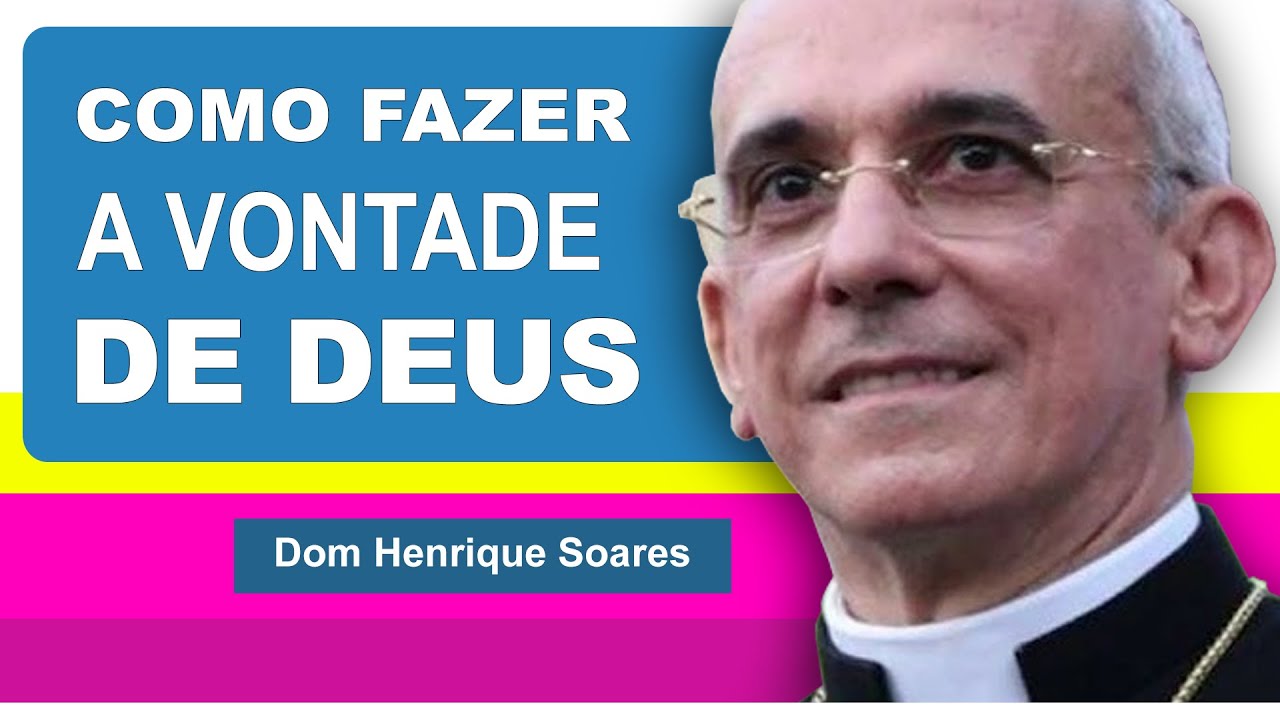 Dom Henrique Soares | A oração como caminho para fazer a vontade de Deus