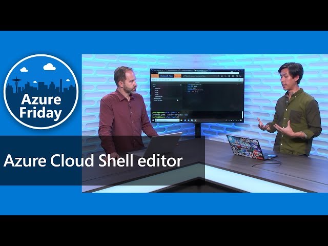 Azure Cloud Shell editor | Azure Friday