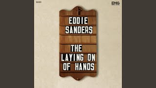 Video thumbnail of "Eddie Sanders - The Laying On Of Hands"