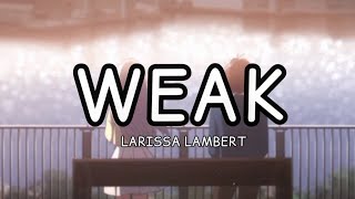 Nightcore | Weak - Larissa Lambert (Lyrics)