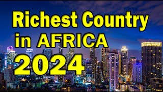 Exclusive List: Africa's Top 12 Richest Countries in 2024