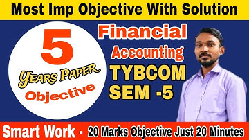 TYBCOM SEM-V Last 5 Year objective With Answer || Most Imp objective Financial Accounting| Atul Sir