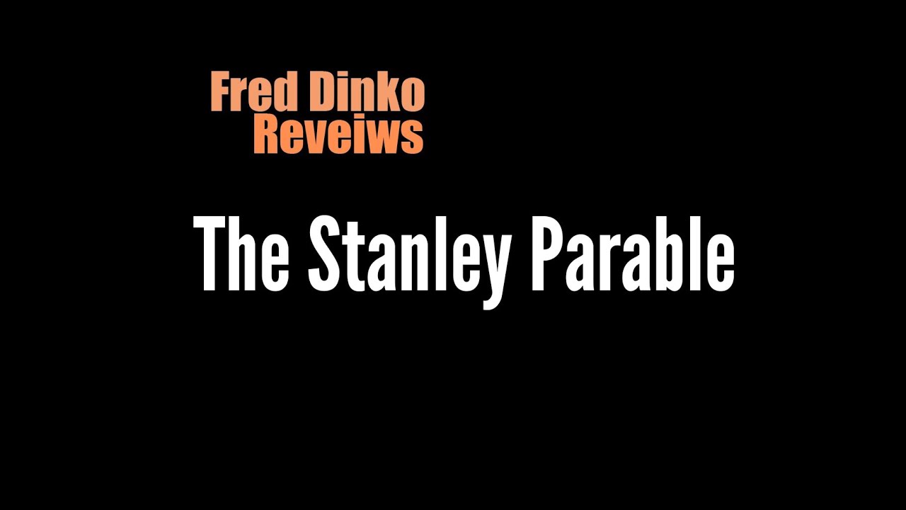 Fred Dinko Reviews: The Stanley Parable