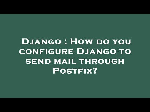 Django : How do you configure Django to send mail through Postfix?