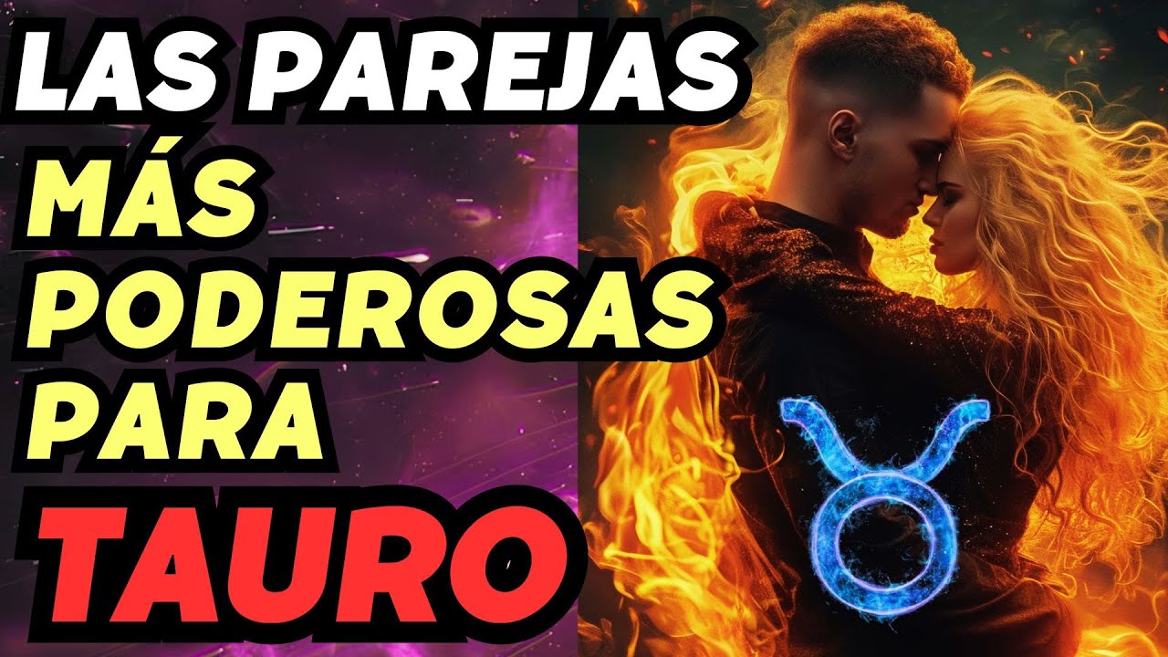 Las PAREJAS más PODEROSAS del zodiaco para TAURO #tauro