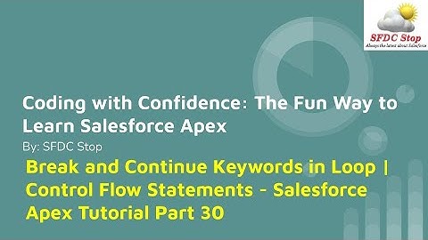 Break and Continue Keywords in Loop | Control Flow Statements - Salesforce Apex Tutorial Part 30