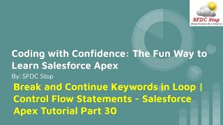 Break and Continue Keywords in Loop | Control Flow Statements - Salesforce Apex Tutorial Part 30