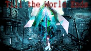 Nightcore - Till The World Ends