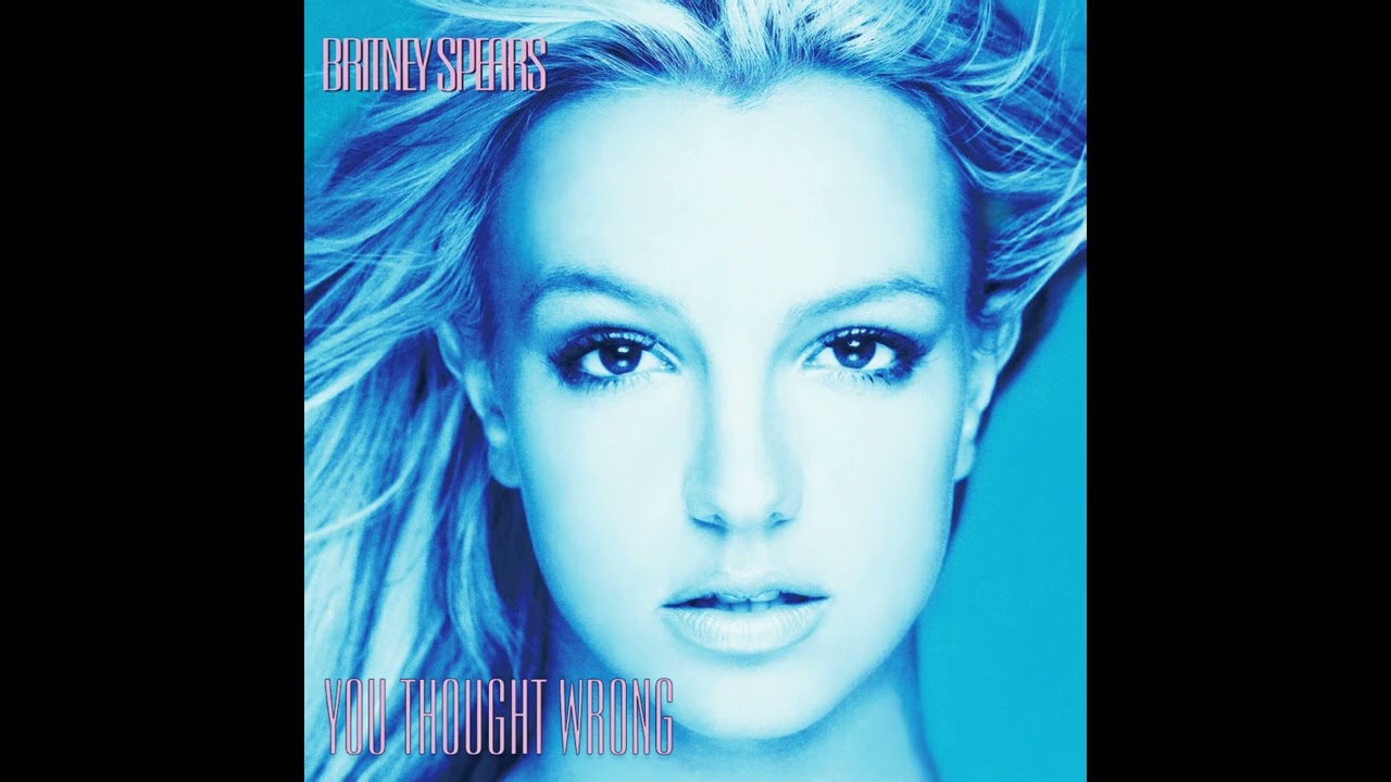 Britney Spears - You Thought Wrong (Unreleased)