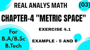 Exercise 4.1 Metric Spaces Real Analysis Math || BSc 5th Semester || Important Examples