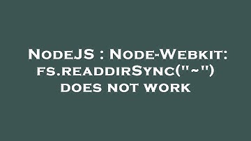 NodeJS : Node-Webkit: fs.readdirSync("~") does not work