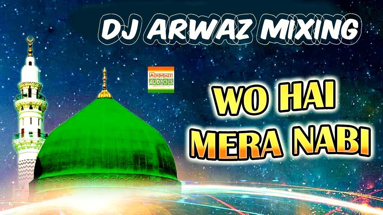 Qawwali DJs Mix Wo Hai Mera Nabi Kamli Wala Nabi New Remix DJ