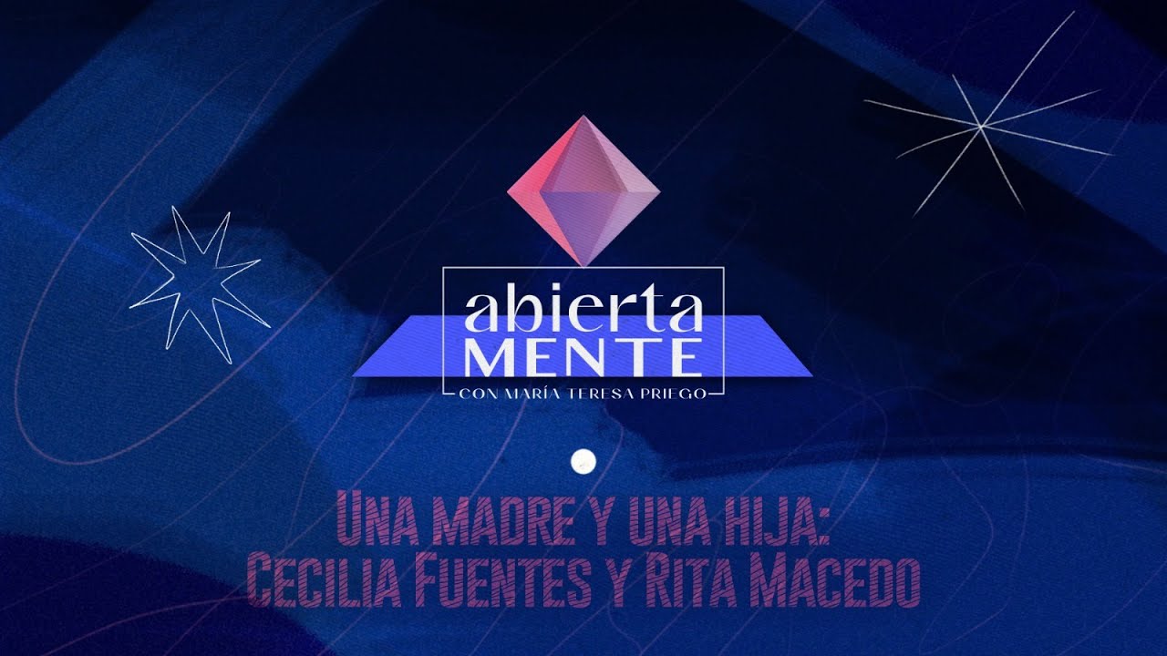 Abiertamente | Una madre y una hija: Cecilia Fuentes y Rita Macedo