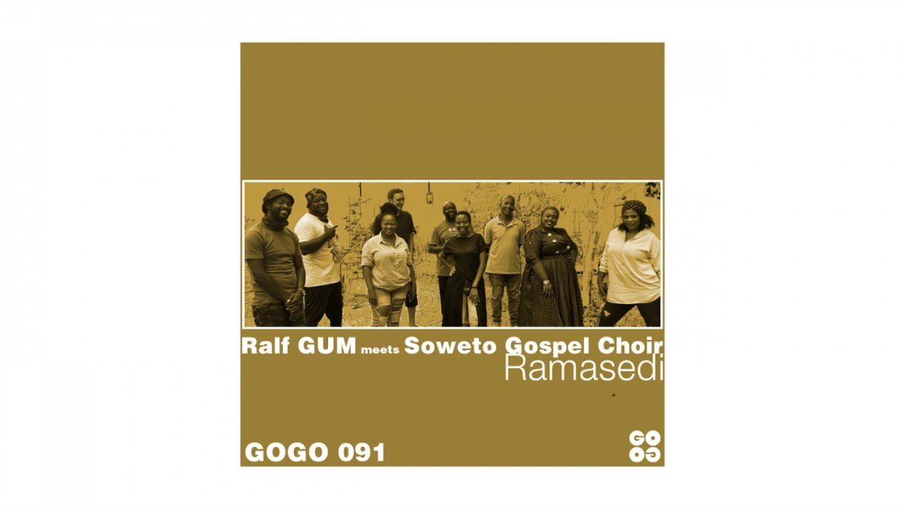 Ralf GUM meets Soweto Gospel Choir - Ramasedi (Ralf GUM Main Instrumental)  