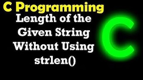 Calculate Length of String without Using strlen() Function