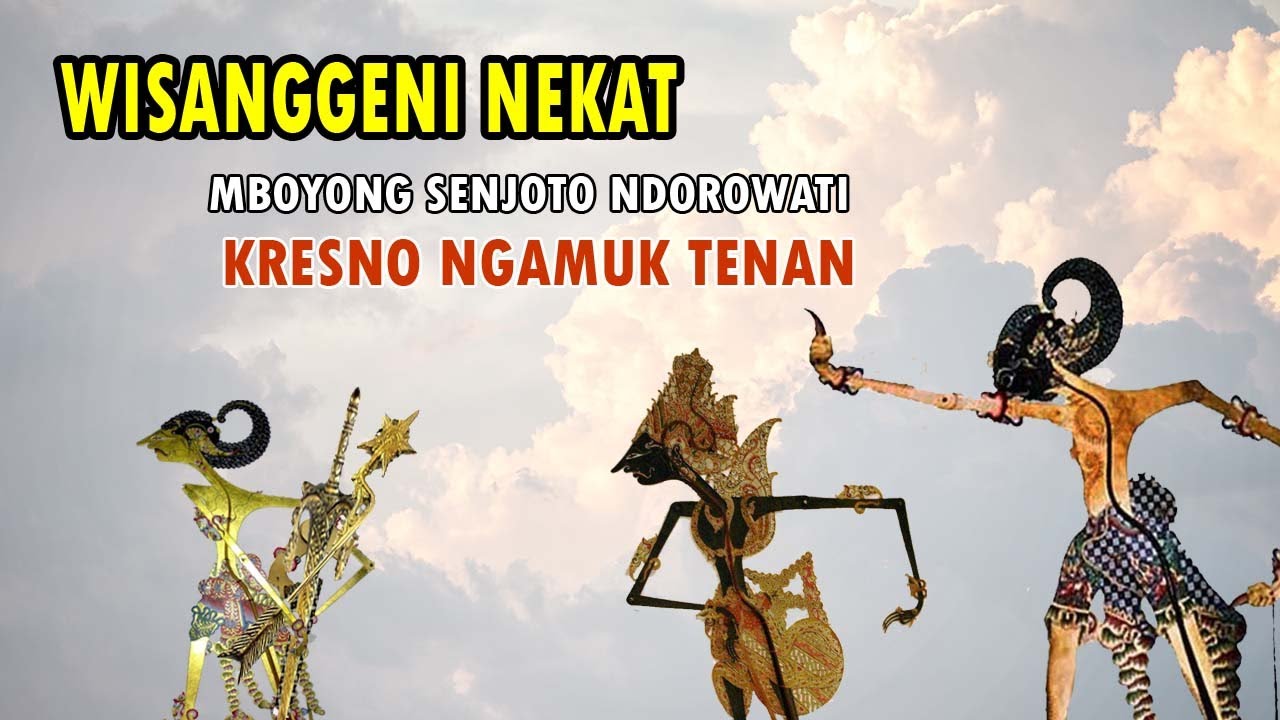 WISANGGENI NEKAT MBOYONG SENJOTO NDOROWATI ## KRESNO NGAMUK TENAN